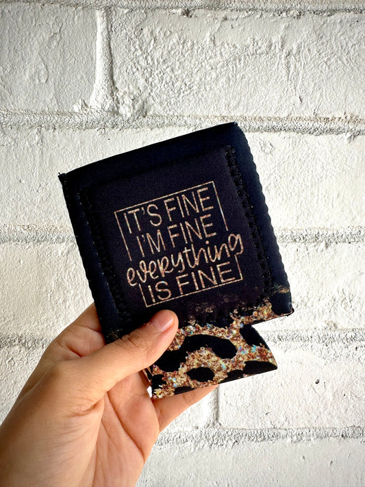 Everything Is Fine Can Koozie